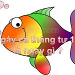 Ngày Cá tháng Tư 1/4 là ngày gì?
